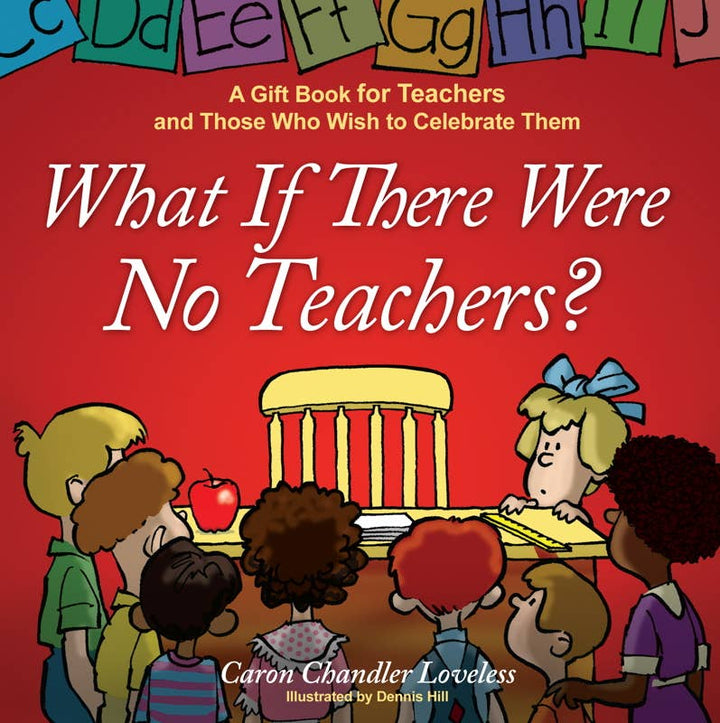 What If There Were No Teachers? by Caron Chandler Loveless