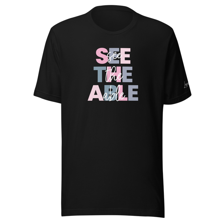 See The Able Not The Label Tee